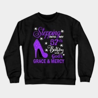 Stepping Into My 57th Birthday With God's Grace & Mercy Bday Crewneck Sweatshirt